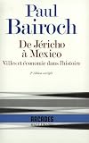 Bairoch, Paul: De Jericho a Mexico: Villes Et economie Dans L'histoire