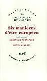 Schnapper, Dominique: Six Manieres D'etre Europeen: Essais Schnapper, Dominique: Six Manieres D'etre Europeen: Essais