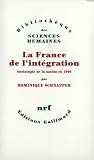 Schnapper, Dominique: La France De L'integration: Sociologie De La Nation En 1990 Schnapper, Dominique: La France De L'integration: Sociologie De La Nation En 1990