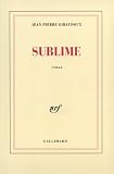 Giraudoux, Jean-Pierre: Sublime: Roman