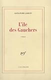 Jardin, Alexandre: L'ile Des Gauchers: Roman Jardin, Alexandre: L'ile Des Gauchers: Roman