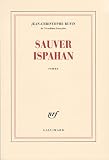Rufin, Jean-Christophe: Sauver Ispahan: Roman