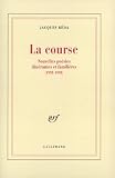 Reda, Jacques: La Course: Nouvelles Poesies Itinerantes Et Familieres, 1993-1998