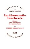 Rosanvallon, Pierre: La Democratie Inachevee: Histoire De La Souverainete Du Peuple En France Rosanvallon, Pierre: La Democratie Inachevee: Histoire De La Souverainete Du Peuple En France