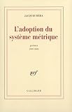 Reda, Jacques: L'adoption Du Systeme Metrique: Poemes, 1999-2003