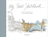Bouldouyre, Alain: My Paris Sketchbook Bouldouyre, Alain: My Paris Sketchbook