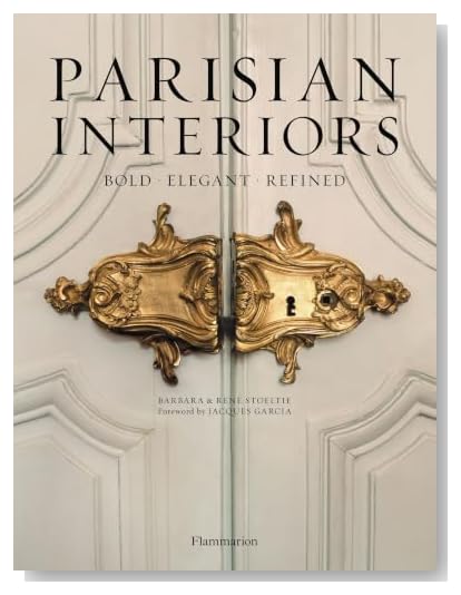 Parisian Interiors: Bold, Elegant, Refined [Hardcover]