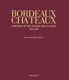 Markham, Dewey: Bordeaux Chateaux: A History Of The Grands Crus Classes 1855-2005
