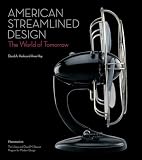 Hanks, David: American Streamlined Design: The World of Tomorrow