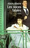 Absire, Alain: Les Noces Fatales: Roman Absire, Alain: Les Noces Fatales: Roman