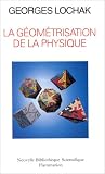 Lochak, Georges: La Geometrisation De La Physique