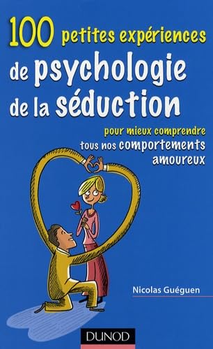 100 petites exp&eacute;riences de psychologie de s&eacute;duction