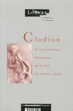 Scherf, Guilhem: Clodion Et La Sculpture Francaise De La Fin Du XVIIIe Siecle: Actes Du Colloque Organise Au Musee Du Louvre Par Le Service Culturel Les 20 Et 21 Mars 1992 Scherf, Guilhem: Clodion Et La Sculpture Francaise De La Fin Du XVIIIe Siecle: Actes Du Colloque Organise Au Musee Du Louvre Par Le Service Culturel Les 20 Et 21 Mars 1992