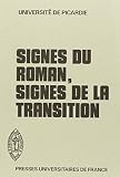 Bessiere, Jean: Signes Du Roman, Signes De La Transition Bessiere, Jean: Signes Du Roman, Signes De La Transition