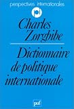 Zorgbibe, Charles: Dictionnaire De Politique Internationale