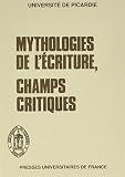 Bessiere, Jean: Mythologies De L'ecriture, Champs Critiques: etudes Bessiere, Jean: Mythologies De L'ecriture, Champs Critiques: etudes