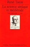 Arnaldez, Roger: La Science Antique Et Medievale: Des Origines a 1450