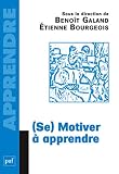 Bourgeois, Etienne: (Se) Motiver a Apprendre Bourgeois, Etienne: (Se) Motiver a Apprendre