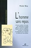 Blay, Michel: L'homme Sans Repos: Du Mouvement De La Terre a L'esthetique Metaphysique De La Vitesse, XVIIe-XXe Siecles