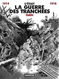 Tardi, Jacques: C'etait La Guerre Des Tranchees: 1914-1918