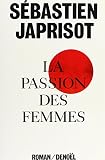 Japrisot, Sebastien: La Passion Des Femmes: Roman