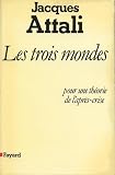 Attali, Jacques: Les Trois Mondes: Pour Une Theorie De L'apres-Crise Attali, Jacques: Les Trois Mondes: Pour Une Theorie De L'apres-Crise