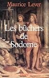 Lever, Maurice: Les Buchers De Sodome: Histoire Des infames