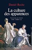 Roche, Daniel: La Culture Des Apparences: Une Histoire Du Vetement (XVIIe-XVIIIe Siecle) Roche, Daniel: La Culture Des Apparences: Une Histoire Du Vetement (XVIIe-XVIIIe Siecle)