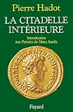 Hadot, Pierre: La Citadelle Interieure: Introduction Aux Pensees De Marc Aurele Hadot, Pierre: La Citadelle Interieure: Introduction Aux Pensees De Marc Aurele