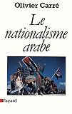 Carre, Olivier: Le Nationalisme Arabe