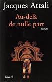Attali, Jacques: Au-Dela De Nulle Part: Roman Attali, Jacques: Au-Dela De Nulle Part: Roman