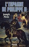 Perez, Joseph: L'Espagne De Philippe II