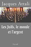 Attali, Jacques: Les Juifs, Le Monde Et L'argent: Histoire economique Du Peuple Juif Attali, Jacques: Les Juifs, Le Monde Et L'argent: Histoire economique Du Peuple Juif