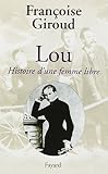 Giroud, Francoise: Lou: Histoire D'une Femme Libre