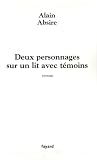 Absire, Alain: Deux Personnages Sur Un Lit Avec Temoins: Roman Absire, Alain: Deux Personnages Sur Un Lit Avec Temoins: Roman