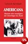 Americana : Histoires des musiques de l'Am�rique du Nord de la Pr�histoire � l'industrie du disque