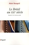 Rouquie, Alain: Le Bresil Au XXIe Siecle: Naissance D'un Nouveau Grand