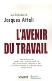 Attali, Jacques: L'avenir Du Travail Attali, Jacques: L'avenir Du Travail