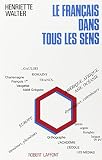 Walter, Henriette: Le Francais Dans Tous Les Sens Walter, Henriette: Le Francais Dans Tous Les Sens