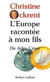 Burnier, Michel Antoine: L'Europe Racontee a Mon Fils: De Jules Cesar a L'euro