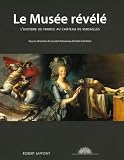 Constans, Claire: Le Musee Revele: L'histoire De France Au Chateau De Versailles