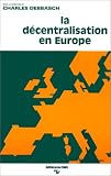 Debbasch, Charles: La Decentralisation En Europe: Actes Du Colloque Sur les Competences Du Pouvoir Local Tenu a Aix En Octobre 1980 Debbasch, Charles: La Decentralisation En Europe: Actes Du Colloque Sur les Competences Du Pouvoir Local Tenu a Aix En Octobre 1980