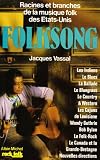 Vassal, Jacques: Folksong: Racines Et Branches De La Musique Folk Aux Etats-Unis Vassal, Jacques: Folksong: Racines Et Branches De La Musique Folk Aux Etats-Unis