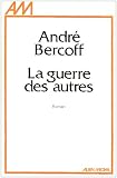 Bercoff, Andre: La Guerre Des Autres: Roman Bercoff, Andre: La Guerre Des Autres: Roman
