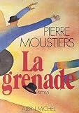 Moustiers, Pierre: La Grenade: Roman