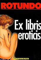 Ex Libris Eroticis by Rotundo