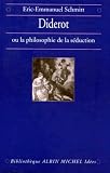 Schmitt, Eric-Emmanuel: Diderot Ou La Philosophie De La Seduction Schmitt, Eric-Emmanuel: Diderot Ou La Philosophie De La Seduction
