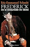 Schmitt, Eric-Emmanuel: Frederick, Ou, Le Boulevard Du Crime Schmitt, Eric-Emmanuel: Frederick, Ou, Le Boulevard Du Crime