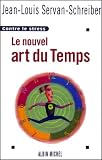 Servan-Schreiber, Jean-Louis: Le Nouvel Art Du Temps: Contre Le Stress Servan-Schreiber, Jean-Louis: Le Nouvel Art Du Temps: Contre Le Stress