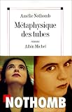Nothomb, Amelie: Metaphysique Des Tubes Nothomb, Amelie: Metaphysique Des Tubes